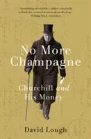 No More Champagne - Churchill și banii săi - No More Champagne - Churchill and his Money