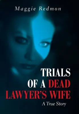 Încercările soției unui avocat mort: o poveste adevărată - Trials of a Dead Lawyer's Wife: A True Story