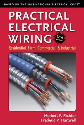 Cablare electrică practică: Rezidențiale, agricole, comerciale și industriale - Practical Electrical Wiring: Residential, Farm, Commercial, and Industrial