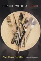 Prânz cu un bigot: Scriitorul în lume - Lunch With a Bigot: The Writer in the World