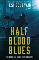 Half Blood Blues - Pe lista scurtă pentru Man Booker Prize 2011 - Half Blood Blues - Shortlisted for the Man Booker Prize 2011