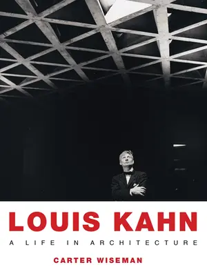 Louis Kahn: O viață în arhitectură - Louis Kahn: A Life in Architecture