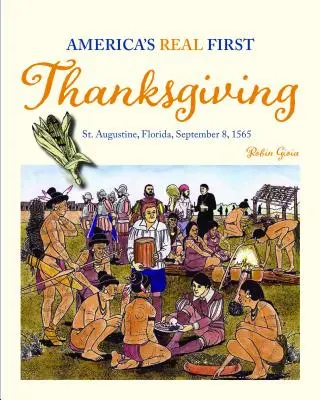 Adevărata primă Zi a Recunoștinței a Americii: St. Augustine, Florida, 8 septembrie 1565 - America's Real First Thanksgiving: St. Augustine, Florida, September 8, 1565