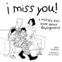 Mi-e dor de tine! A Military Kid's Book About Deployment - I Miss You!: A Military Kid's Book About Deployment