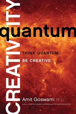 Quantum Creativity: Gândiți cuantic, fiți creativi - Quantum Creativity: Think Quantum, Be Creative