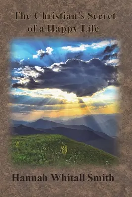 Secretul creștin al unei vieți fericite - The Christian's Secret of a Happy Life