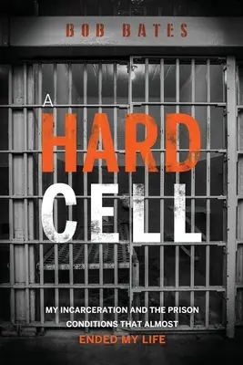 O celulă dură: Încarcerarea mea și condițiile de detenție care aproape mi-au curmat viața - A Hard Cell: My Incarceration And The Prison Conditions That Almost Ended My Life