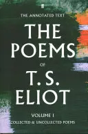 Poems of T. S. Eliot Volume I - Collected and Uncollected Poems