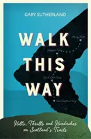 Walk This Way - Dealuri, emoții și dureri de cap pe traseele din Scoția - Walk This Way - Hills, Thrills and Headaches on Scotland's Trails