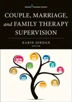 Supravegherea terapiei de cuplu, căsătorie și familie - Couple, Marriage, and Family Therapy Supervision