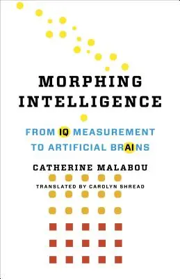 Inteligența Morphing: De la măsurarea IQ la creierele artificiale - Morphing Intelligence: From IQ Measurement to Artificial Brains