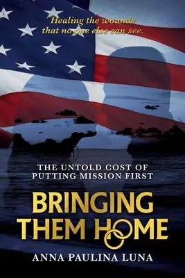 Aducerea lor acasă: Costul neștiut al punerii misiunii pe primul loc - Bringing Them Home: The Untold Cost of Putting Mission First