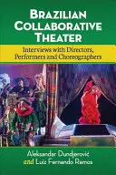 Teatru colaborativ brazilian: Interviuri cu regizori, interpreți și coregrafi - Brazilian Collaborative Theater: Interviews with Directors, Performers and Choreographers