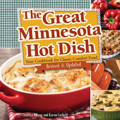 The Great Minnesota Hot Dish: Cartea ta de bucate pentru mâncarea clasică de confort - The Great Minnesota Hot Dish: Your Cookbook for Classic Comfort Food