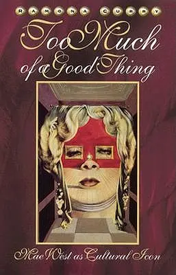 Prea mult dintr-un lucru bun: Mae West ca icoană culturală - Too Much of a Good Thing: Mae West as Cultural Icon