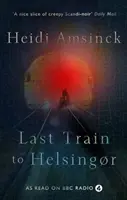 Ultimul tren spre Helsingor - Danish Noir - Last Train to Helsingor - Danish Noir