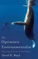 Ecologistul optimist: Progresul către un viitor mai ecologic - The Optimistic Environmentalist: Progressing Towards a Greener Future