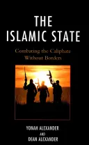 Statul Islamic: Combaterea califatului fără frontiere - The Islamic State: Combating The Caliphate Without Borders