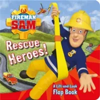 Fireman Sam: Eroi salvatori! O carte cu clape care se ridică și se uită (Lift-and-Look Flap Book) - Fireman Sam: Rescue Heroes! A Lift-and-Look Flap Book
