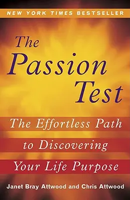 Testul pasiunii: Calea fără efort către descoperirea scopului vieții tale - The Passion Test: The Effortless Path to Discovering Your Life Purpose
