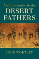 O introducere la Părinții deșertului - An Introduction to the Desert Fathers