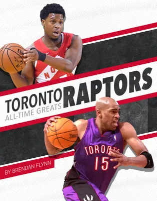 Marile glorii ale tuturor timpurilor ale echipei Toronto Raptors - Toronto Raptors All-Time Greats