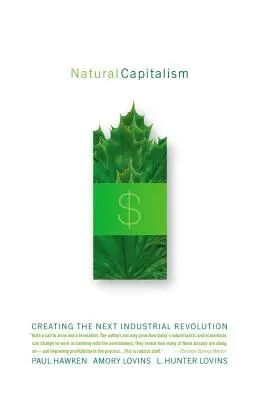 Capitalismul natural: Crearea următoarei revoluții industriale - Natural Capitalism: Creating the Next Industrial Revolution