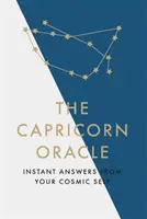 Oracolul Capricornului: Răspunsuri instantanee de la sinele tău cosmic - The Capricorn Oracle: Instant Answers from Your Cosmic Self