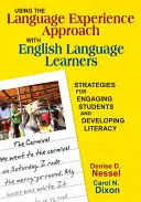 Utilizarea abordării experienței lingvistice cu elevii de limbă engleză: Strategii de implicare a elevilor și de dezvoltare a alfabetizării - Using the Language Experience Approach with English Language Learners: Strategies for Engaging Students and Developing Literacy