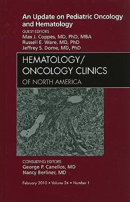 An Update on Pediatric Oncology and Hematology, un număr din Hematology/Oncology Clinics of North America, 24 - An Update on Pediatric Oncology and Hematology, an Issue of Hematology/Oncology Clinics of North America, 24