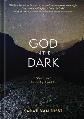Dumnezeu în întuneric: 31 de devoțiuni pentru a lăsa lumina să intre din nou - God in the Dark: 31 Devotions to Let the Light Back in