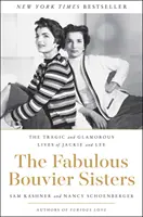 Fabuloasele surori Bouvier: Tragic and Glamorous Lives of Jackie and Lee - The Fabulous Bouvier Sisters: The Tragic and Glamorous Lives of Jackie and Lee