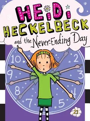 Heidi Heckelbeck și ziua fără sfârșit, 21 - Heidi Heckelbeck and the Never-Ending Day, 21