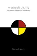 O țară separată: Postcolonialitatea și națiunile indiene americane - A Separate Country: Postcoloniality and American Indian Nations