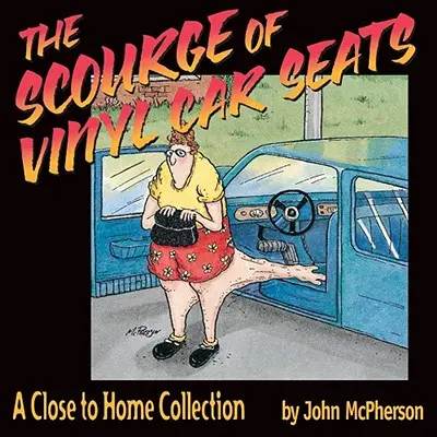 Flagelul scaunelor de mașină din vinil: O colecție aproape de casă - The Scourge of Vinyl Car Seats: A Close to Home Collection