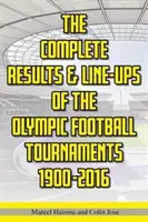Rezultatele complete și alinierile turneelor olimpice de fotbal 1900-2016 - Complete Results & Line-ups of the Olympic Football Tournaments 1900-2016
