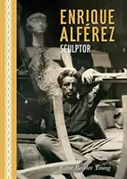 Enrique Alfrez: Sculptor