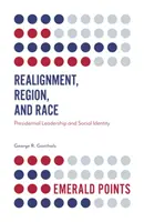 Realiniere, regiune și rasă: Leadership prezidențial și identitate socială - Realignment, Region, and Race: Presidential Leadership and Social Identity