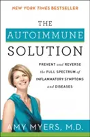 Soluția autoimună: Prevenirea și inversarea întregului spectru al simptomelor și bolilor inflamatorii - The Autoimmune Solution: Prevent and Reverse the Full Spectrum of Inflammatory Symptoms and Diseases