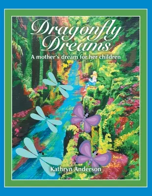 Dragonfly Dreams: Visul unei mame pentru copiii ei - Dragonfly Dreams: A Mother's Dream for Her Children