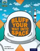 Project X Origins: Banda de carte albastru închis, Oxford Nivelul 16: Spațiul: How to Bluff Your Way into Space - Project X Origins: Dark Blue Book Band, Oxford Level 16: Space: How to Bluff Your Way into Space