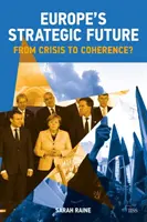 Viitorul strategic al Europei: From Crisis to Coherence? - Europe's Strategic Future: From Crisis to Coherence?