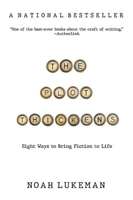 Complotul se îngroașă: 8 moduri de a da viață ficțiunii - The Plot Thickens: 8 Ways to Bring Fiction to Life