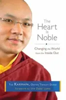 Inima este nobilă: Changing the World from the Inside Out (Schimbarea lumii din interior spre exterior) - The Heart Is Noble: Changing the World from the Inside Out