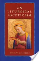 Despre ascetismul liturgic - On Liturgical Asceticism