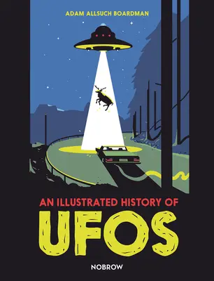 O istorie ilustrată a OZN-urilor - An Illustrated History of UFOs