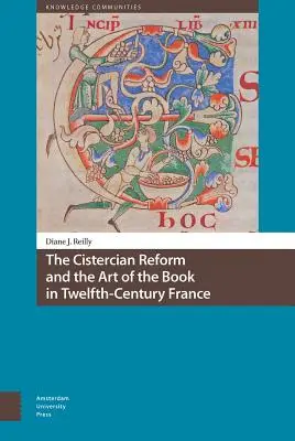 Reforma cisterciană și arta cărții în Franța secolului al XII-lea - The Cistercian Reform and the Art of the Book in Twelfth-Century France