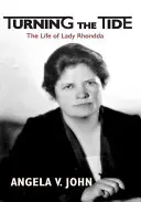 Turning the Tide: Viața lui Lady Rhondda - Turning the Tide: The Life of Lady Rhondda