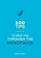 100 de sfaturi pentru a vă ajuta să treceți prin menopauză - Sfaturi practice pentru fiecare organism - 100 Tips to Help You Through the Menopause - Practical Advice for Every Body