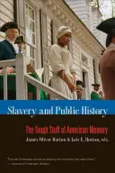 Sclavia și istoria publică: Chestiunea dură a memoriei americane - Slavery and Public History: The Tough Stuff of American Memory